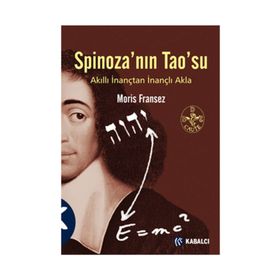 SPİNOZA'NIN TAO'SU AKILLI İNANÇTAN İNANÇLI AKLA - MORIS FRANSEZ