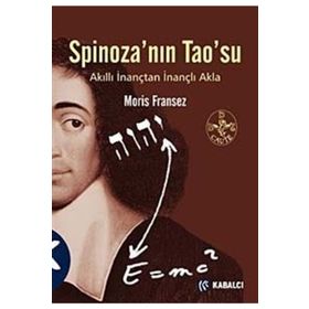 SPİNOZA'NIN TAO'SU AKILLI İNANÇTAN İNANÇLI AKLA - MORIS FRANSEZ