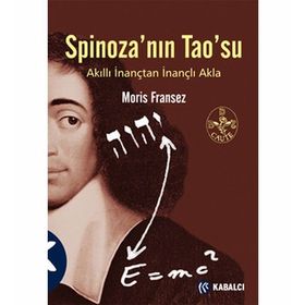 SPİNOZA'NIN TAO'SU AKILLI İNANÇTAN İNANÇLI AKLA - MORIS FRANSEZ