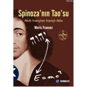 SPİNOZA'NIN TAO'SU AKILLI İNANÇTAN İNANÇLI AKLA - MORIS FRANSEZ