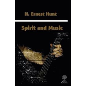 Spirit and Music - H. Ernest Hunt