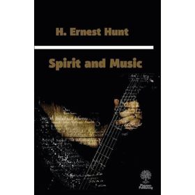 Spirit and Music - H. Ernest Hunt