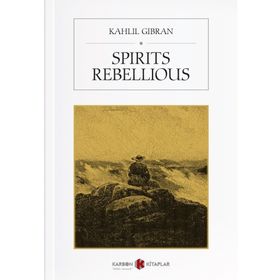 Spirits Rebellious - Halil Cibran