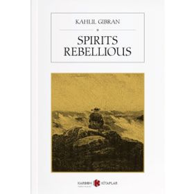 Spirits Rebellious - Halil Cibran