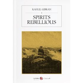 Spirits Rebellious - Halil Cibran