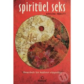 SPİRİTÜEL SEKS AMERİKALI BIR KADININ VİZYONLARI - RAYLENE ABBOTT