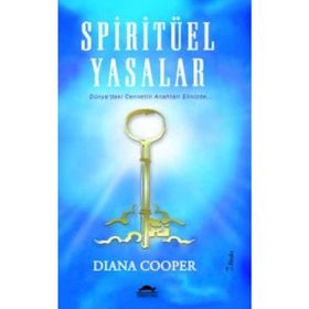 SPIRITÜEL YASALAR DÜNYA'DAKI CENNETIN ANAHTARI ELINIZDE... - DIANA COOPER