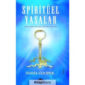 SPIRITÜEL YASALAR DÜNYA'DAKI CENNETIN ANAHTARI ELINIZDE... - DIANA COOPER