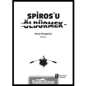 Spiros’u Öldürmek - Derya Karagence