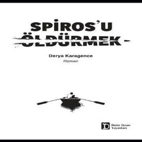 Spiros’u Öldürmek - Derya Karagence
