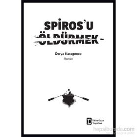Spiros’u Öldürmek - Derya Karagence