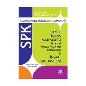 SPK GAYRIMENKUL DEĞERLEME UZMANLIĞI TEMEL FINANS MATEMATİĞİ VE İNŞAAT MUHASEBESI - EBUBEKIR AYAN;AYDIN KAAN