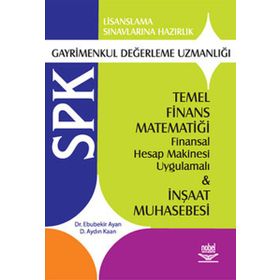 SPK GAYRIMENKUL DEĞERLEME UZMANLIĞI TEMEL FINANS MATEMATİĞİ VE İNŞAAT MUHASEBESI - EBUBEKIR AYAN;AYDIN KAAN