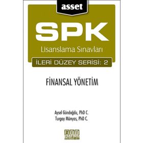 SPK LISANSLAMA SINAVLARI İLERİ DÜZEY SERISI: 2 - FINANSAL YÖNETİM - AYSEL GÜNDOĞDU;TURGAY MÜNYAS