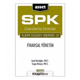 SPK LISANSLAMA SINAVLARI İLERİ DÜZEY SERISI: 2 - FINANSAL YÖNETİM - AYSEL GÜNDOĞDU;TURGAY MÜNYAS