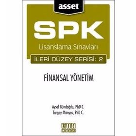 SPK LISANSLAMA SINAVLARI İLERİ DÜZEY SERISI: 2 - FINANSAL YÖNETİM - AYSEL GÜNDOĞDU;TURGAY MÜNYAS