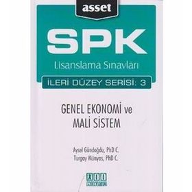 SPK LISANSLAMA SINAVLARI İLERİ DÜZEY SERISI: 3 - GENEL EKONOMI VE MALI SISTEM - AYSEL GÜNDOĞDU;TURGAY MÜNYAS