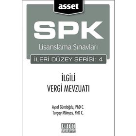 SPK Lisanslama Sınavları İleri Düzey Serisi 4 İlgili Vergi Mevzuatı - Aysel Gündoğdu Turgay Münyas