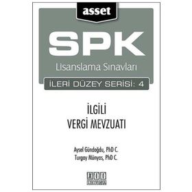 SPK Lisanslama Sınavları İleri Düzey Serisi 4 İlgili Vergi Mevzuatı - Aysel Gündoğdu Turgay Münyas
