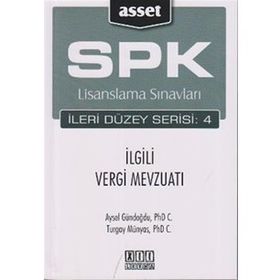 SPK Lisanslama Sınavları İleri Düzey Serisi 4 İlgili Vergi Mevzuatı - Aysel Gündoğdu Turgay Münyas