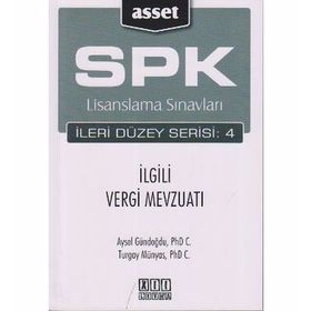 SPK Lisanslama Sınavları İleri Düzey Serisi 4 İlgili Vergi Mevzuatı - Aysel Gündoğdu Turgay Münyas