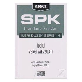 SPK Lisanslama Sınavları İleri Düzey Serisi 4 İlgili Vergi Mevzuatı - Aysel Gündoğdu Turgay Münyas