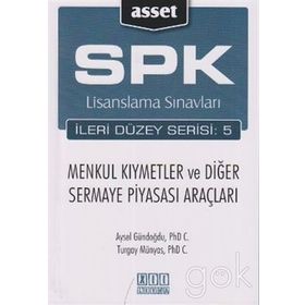 SPK LISANSLAMA SINAVLARI İLERİ DÜZEY SERISI: 5 MENKUL KIYMETLER VE DİĞER SERMAYE PİYASASI ARAÇLARI - AYSEL GÜNDOĞDU;TURGAY MÜNYAS