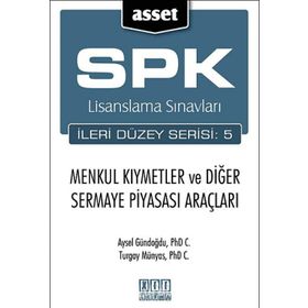 SPK LISANSLAMA SINAVLARI İLERİ DÜZEY SERISI: 5 MENKUL KIYMETLER VE DİĞER SERMAYE PİYASASI ARAÇLARI - AYSEL GÜNDOĞDU;TURGAY MÜNYAS