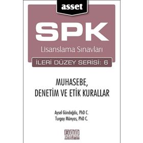 SPK Lisanslama Sınavları İleri Düzey Serisi 6 Muhasebe, Denetim ve Etik Kurallar - Aysel Gündoğdu Turgay Münyas