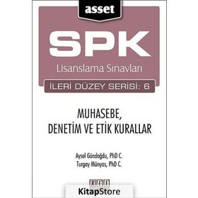 SPK Lisanslama Sınavları İleri Düzey Serisi 6 Muhasebe, Denetim ve Etik Kurallar - Aysel Gündoğdu Turgay Münyas