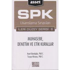 SPK Lisanslama Sınavları İleri Düzey Serisi 6 Muhasebe, Denetim ve Etik Kurallar - Aysel Gündoğdu Turgay Münyas