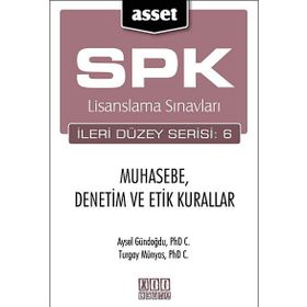 SPK Lisanslama Sınavları İleri Düzey Serisi 6 Muhasebe, Denetim ve Etik Kurallar - Aysel Gündoğdu Turgay Münyas
