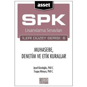 SPK Lisanslama Sınavları İleri Düzey Serisi 6 Muhasebe, Denetim ve Etik Kurallar - Aysel Gündoğdu Turgay Münyas