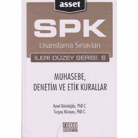 SPK Lisanslama Sınavları İleri Düzey Serisi 6 Muhasebe, Denetim ve Etik Kurallar - Aysel Gündoğdu Turgay Münyas