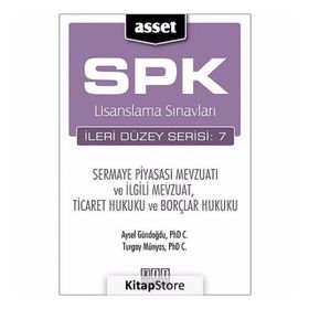 SPK LISANSLAMA SINAVLARI İLERİ DÜZEY SERISI: 7 SERMAYE PİYASASI MEVZUATI VE İLGİLİ MEVZUAT, TICARET HUKUKU VE BORÇLAR HUKUKU - AYSEL GÜNDOĞDU;TURGAY MÜNYAS