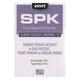 SPK LISANSLAMA SINAVLARI İLERİ DÜZEY SERISI: 7 SERMAYE PİYASASI MEVZUATI VE İLGİLİ MEVZUAT, TICARET HUKUKU VE BORÇLAR HUKUKU - AYSEL GÜNDOĞDU;TURGAY MÜNYAS