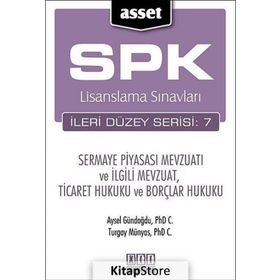 SPK LISANSLAMA SINAVLARI İLERİ DÜZEY SERISI: 7 SERMAYE PİYASASI MEVZUATI VE İLGİLİ MEVZUAT, TICARET HUKUKU VE BORÇLAR HUKUKU - AYSEL GÜNDOĞDU;TURGAY MÜNYAS