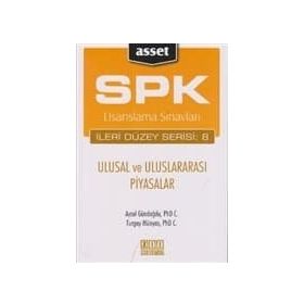 SPK LISANSLAMA SINAVLARI İLERİ DÜZEY SERISI: 8 - ULUSAL VE ULUSLARARASI PIYASALAR - AYSEL GÜNDOĞDU;TURGAY MÜNYAS