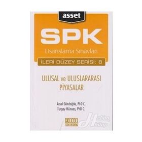 SPK LISANSLAMA SINAVLARI İLERİ DÜZEY SERISI: 8 - ULUSAL VE ULUSLARARASI PIYASALAR - AYSEL GÜNDOĞDU;TURGAY MÜNYAS