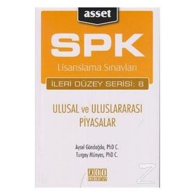 SPK LISANSLAMA SINAVLARI İLERİ DÜZEY SERISI: 8 - ULUSAL VE ULUSLARARASI PIYASALAR - AYSEL GÜNDOĞDU;TURGAY MÜNYAS