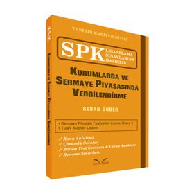 SPK Lisanslama Sınavlarına Hazırlık - Kurumlarda ve Sermaye Piyasasında Vergilendirme - Kenan Ünder