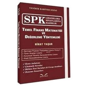 SPK Lisanslama Sınavlarına Hazırlık - Temel Finans Matematiği ve Değerleme Yöntemleri - Nihat Yaşar