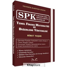SPK Lisanslama Sınavlarına Hazırlık - Temel Finans Matematiği ve Değerleme Yöntemleri - Nihat Yaşar