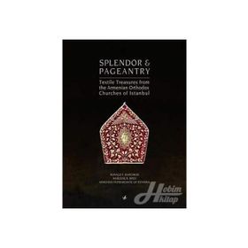 SPLENDOR & PAGEANTRY TEXTILE TREASURES FROM THE ARMENIAN ORTHODOX CHUCHES OF ISTANBUL - RONALD T. MARCHESE;MARLENE R. BREU