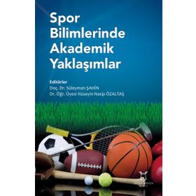 Spor Bilimlerinde Akademik Yaklaşımlar - Süleyman Şahin,Hüseyin