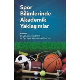 Spor Bilimlerinde Akademik Yaklaşımlar - Süleyman Şahin,Hüseyin