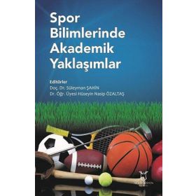 Spor Bilimlerinde Akademik Yaklaşımlar - Süleyman Şahin,Hüseyin