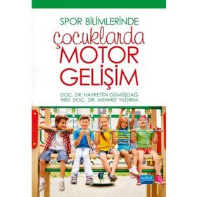 Spor Bilimlerinde Çocuklarda Motor Gelişim - Hayrettin Gümüşdağ
