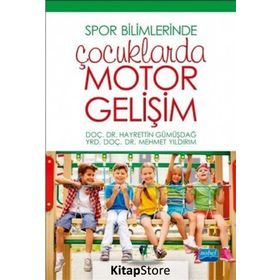 Spor Bilimlerinde Çocuklarda Motor Gelişim - Hayrettin Gümüşdağ