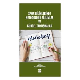 Spor Bilimlerinde Metodolojik Eğilimler ve Güncel Tartışmalar Gazi Kitabevi